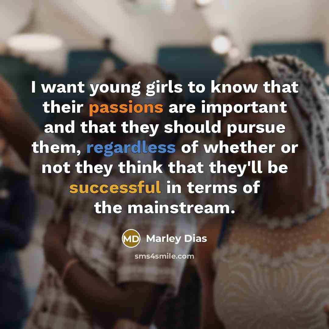 “I want young girls to know that their passions are…” quote by Marley Dias