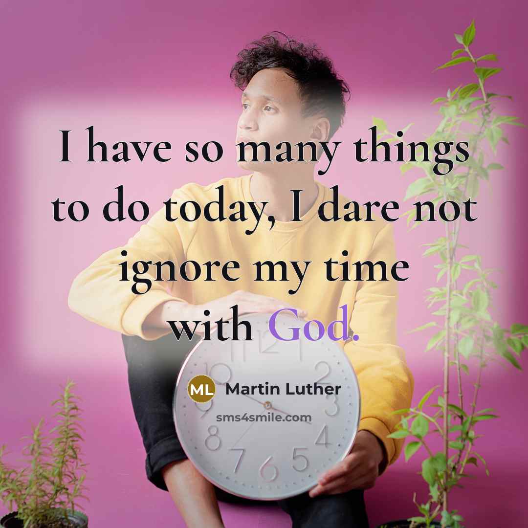 “I have so many things to do today, I dare…” quote by Martin Luther