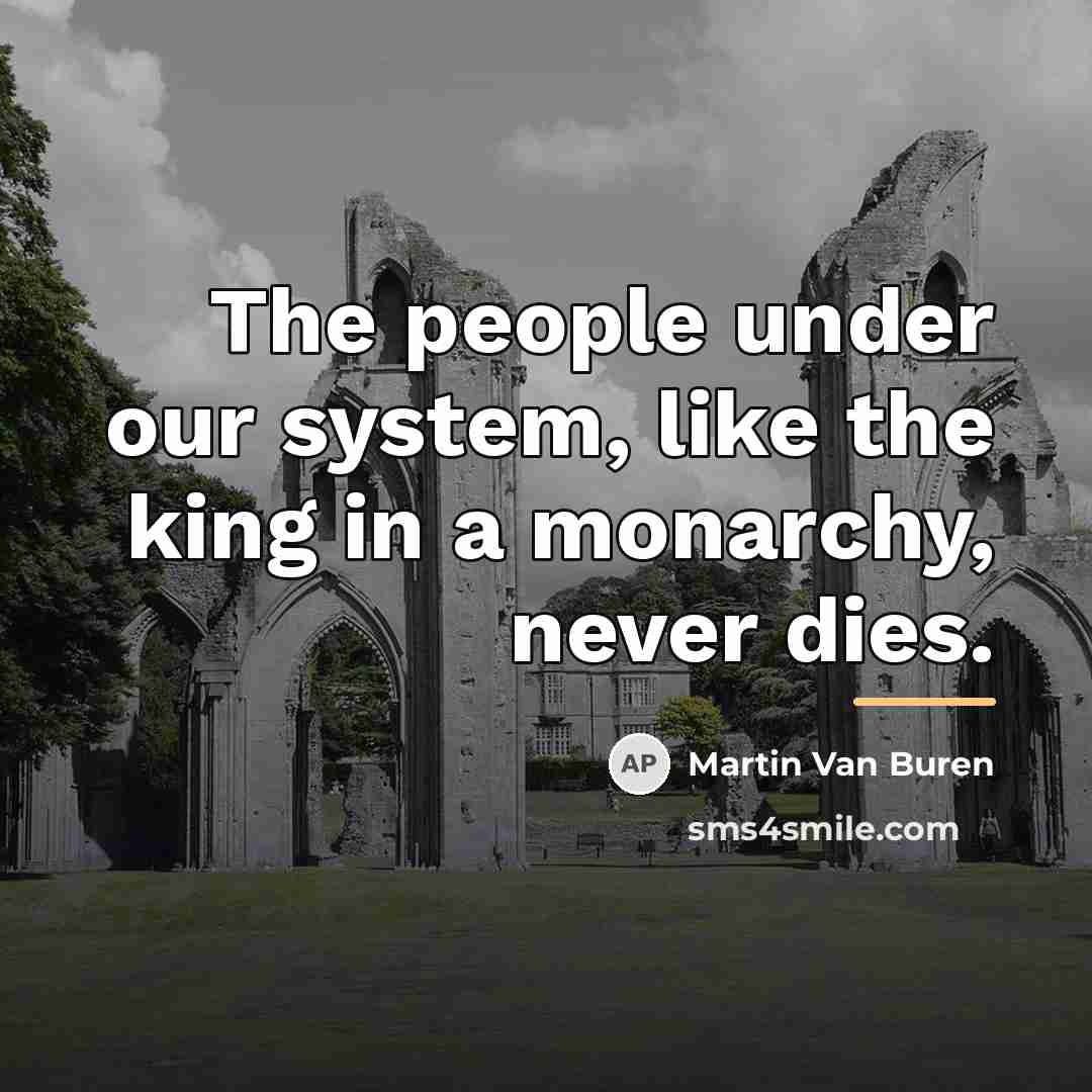 “The people under our system, like the king in a…” quote by Martin Van Buren