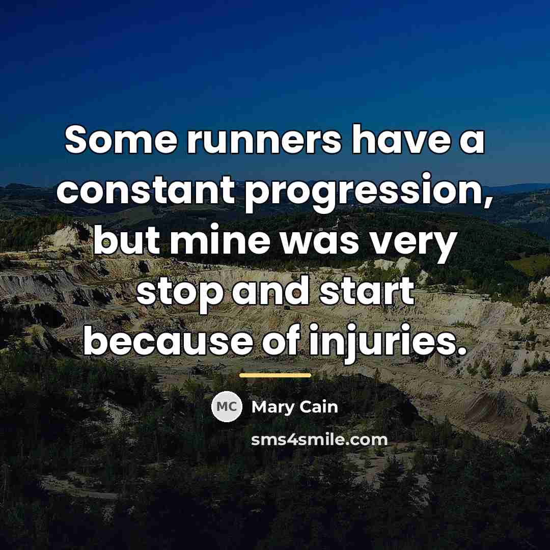 “Some runners have a constant progression, but mine was very…” quote by Mary Cain