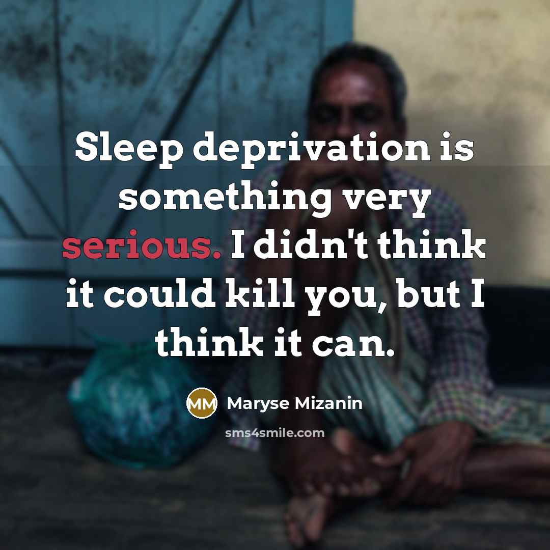 “Sleep deprivation is something very serious. I didn't think it…” quote by Maryse Mizanin