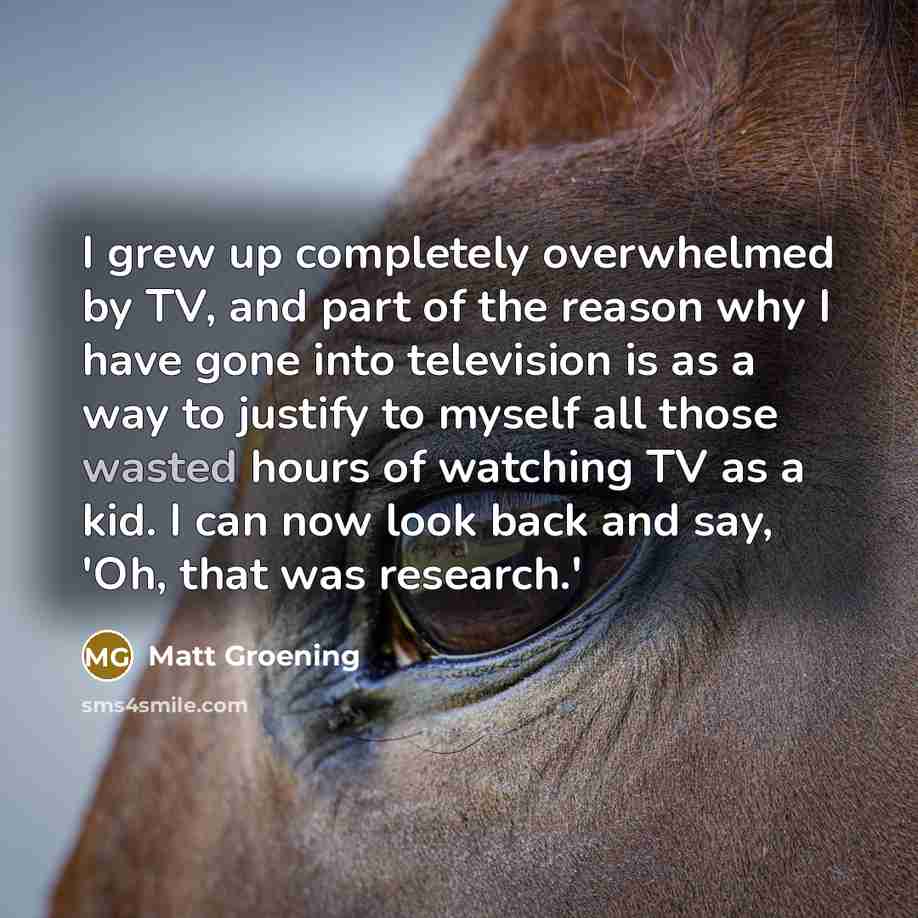 “I grew up completely overwhelmed by TV, and part of…” quote by Matt Groening