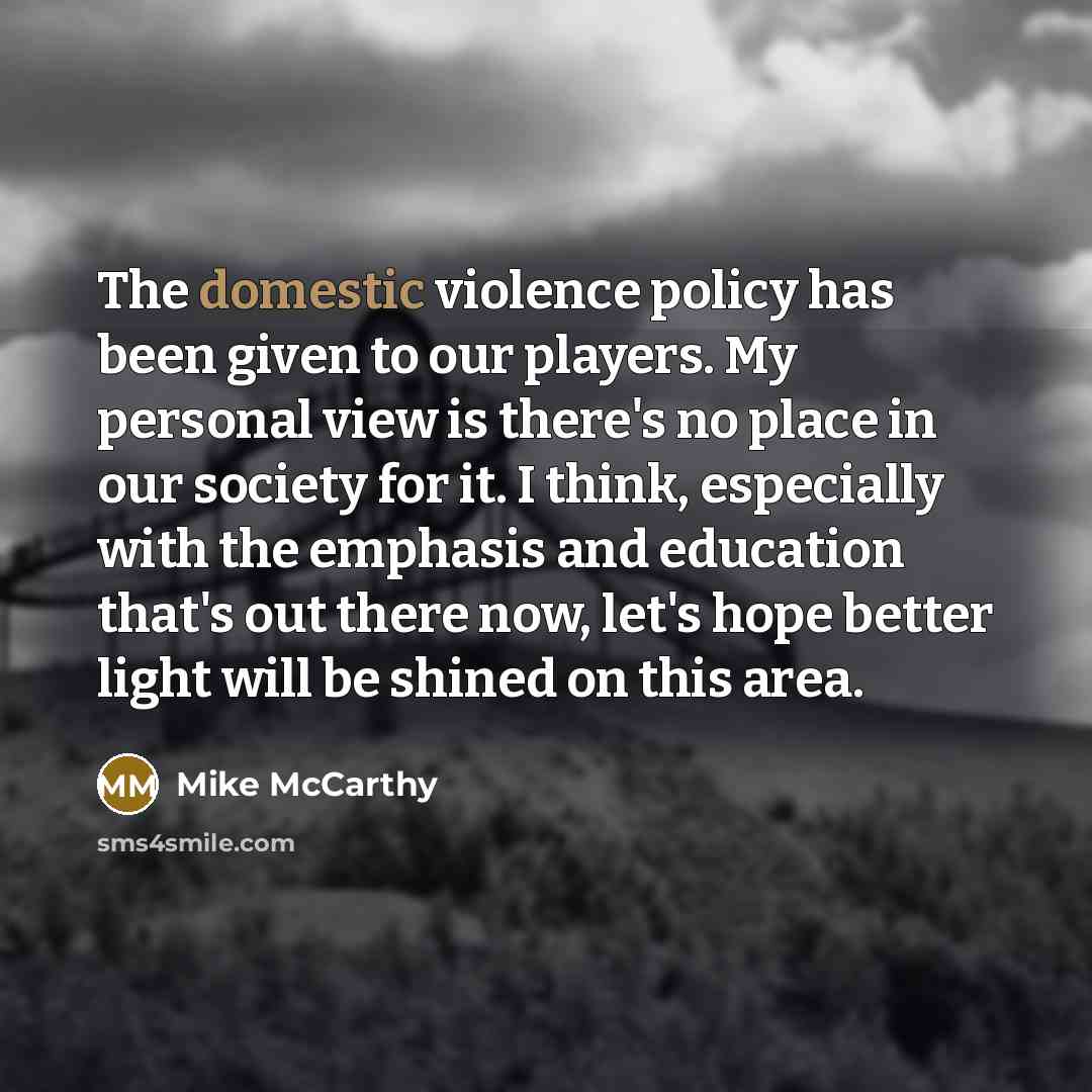 “The domestic violence policy has been given to our players.…” quote by Mike McCarthy