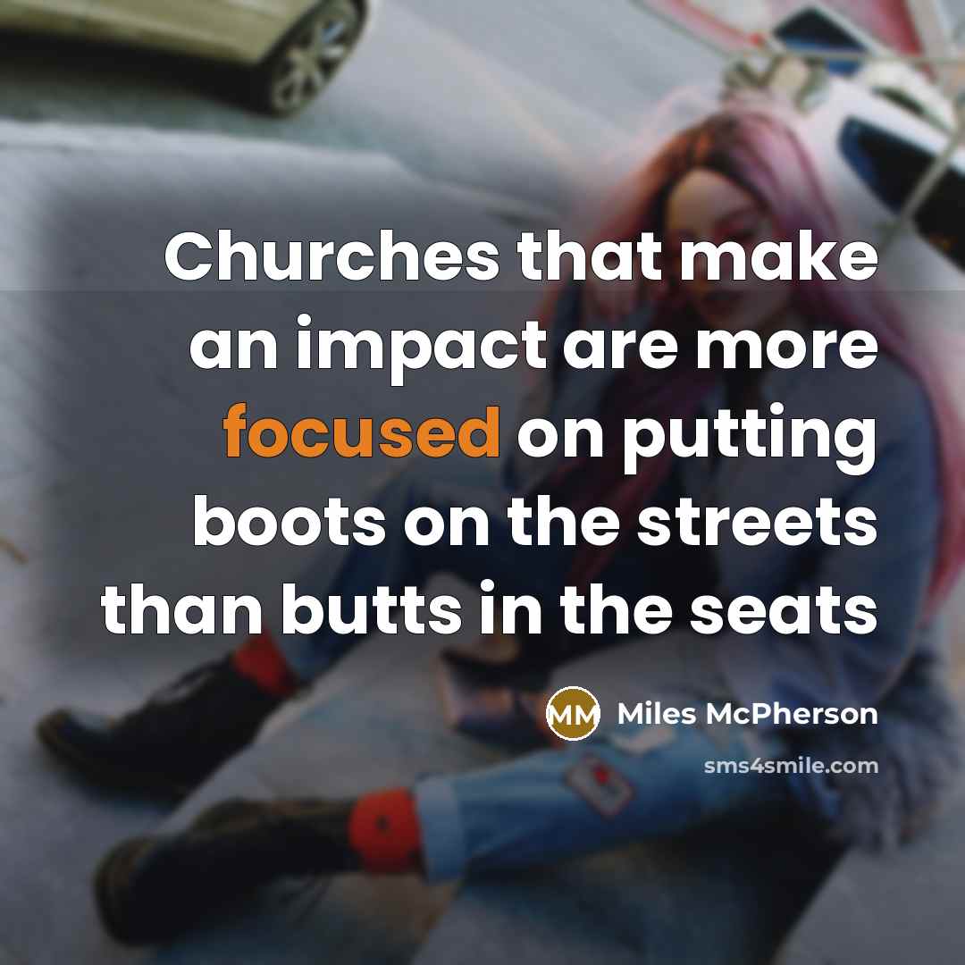 “Churches that make an impact are more focused on putting…” quote by Miles McPherson