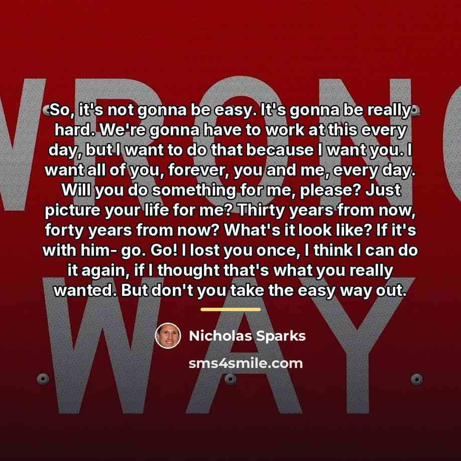 “So, it's not gonna be easy. It's gonna be really…” quote by Nicholas Sparks