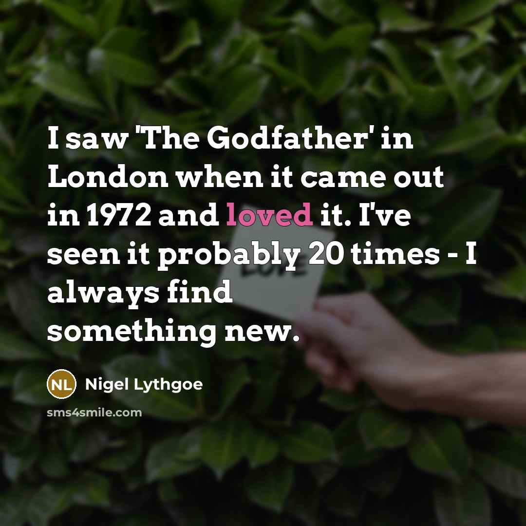 “I saw 'The Godfather' in London when it came out…” quote by Nigel Lythgoe