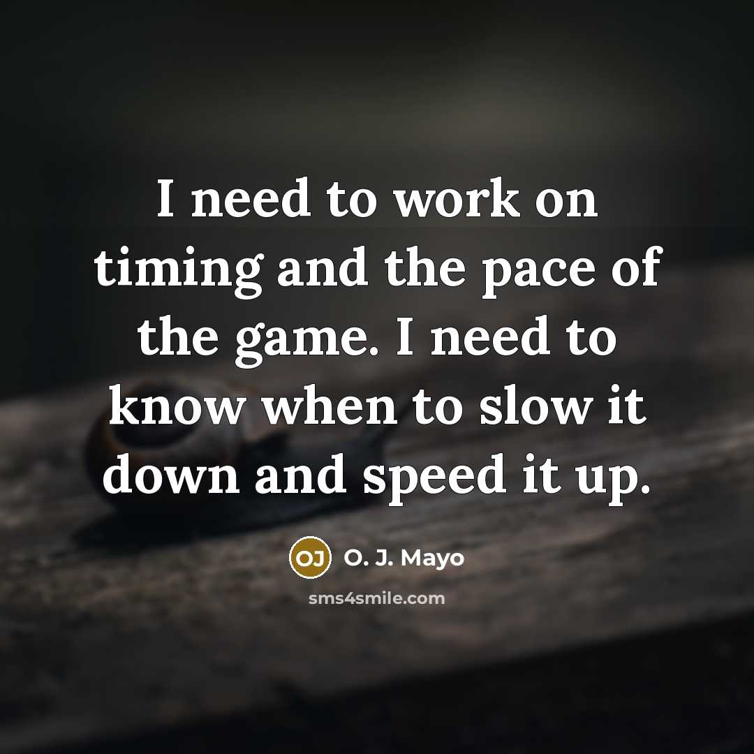 “I need to work on timing and the pace of…” quote by O. J. Mayo