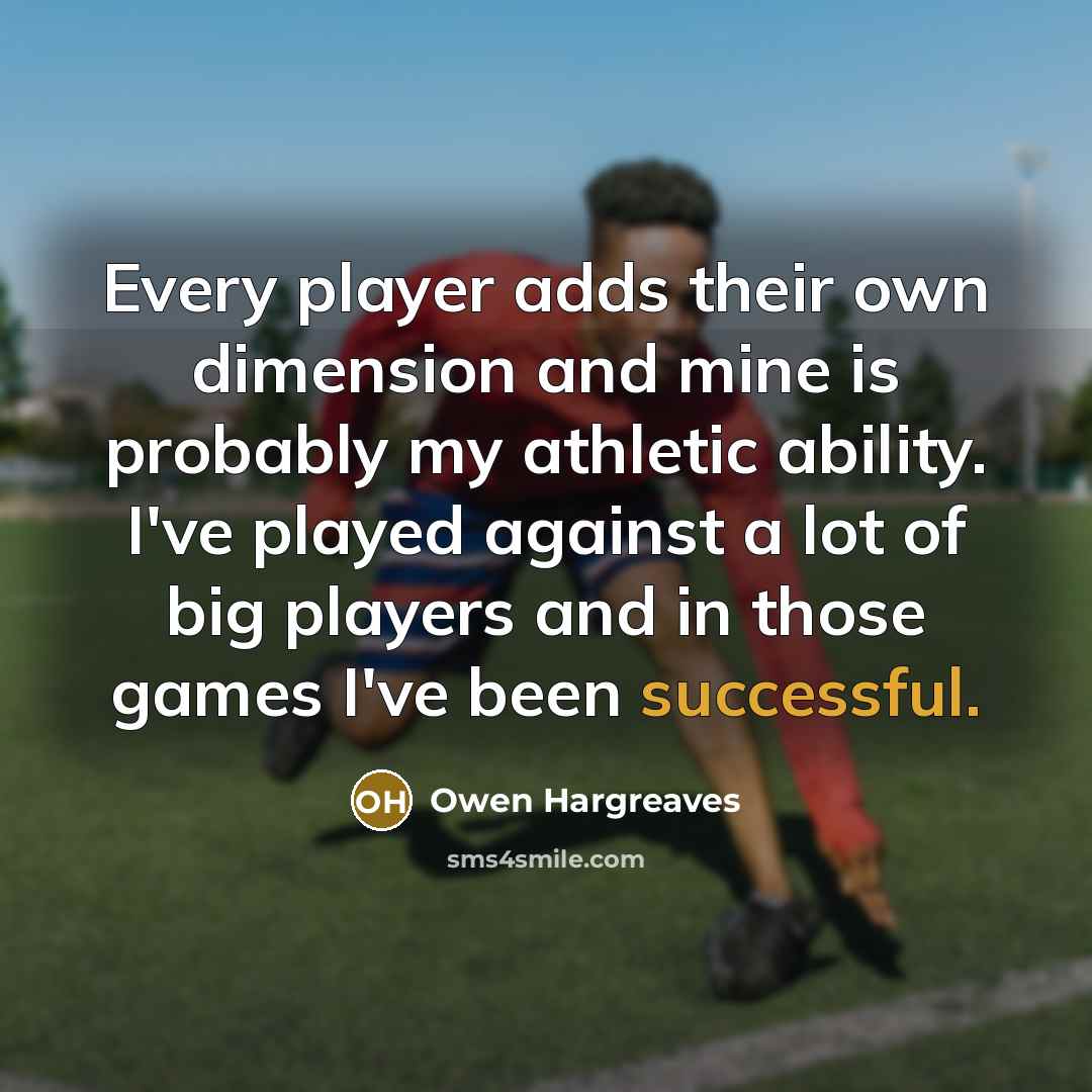 “Every player adds their own dimension and mine is probably…” quote by Owen Hargreaves