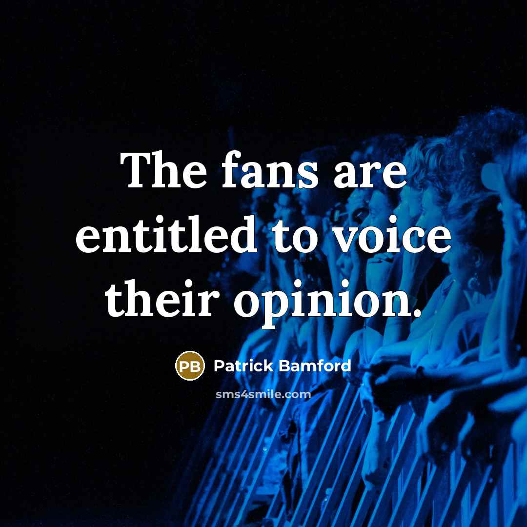 “The fans are entitled to voice their opinion.…” quote by Patrick Bamford