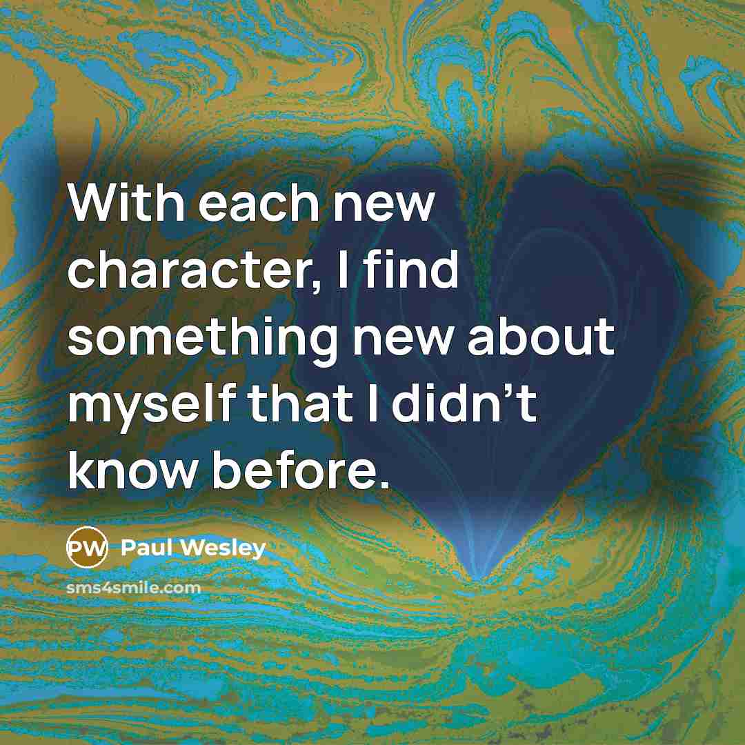 “With each new character, I find something new about myself…” quote by Paul Wesley