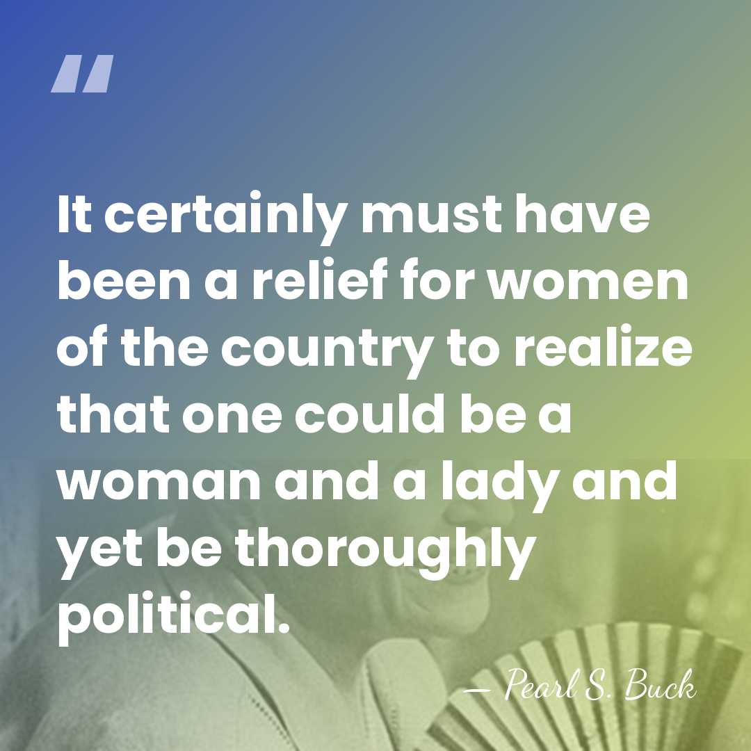 It certainly must have been a relief for women of the country&hellip; - Pearl S. Buck