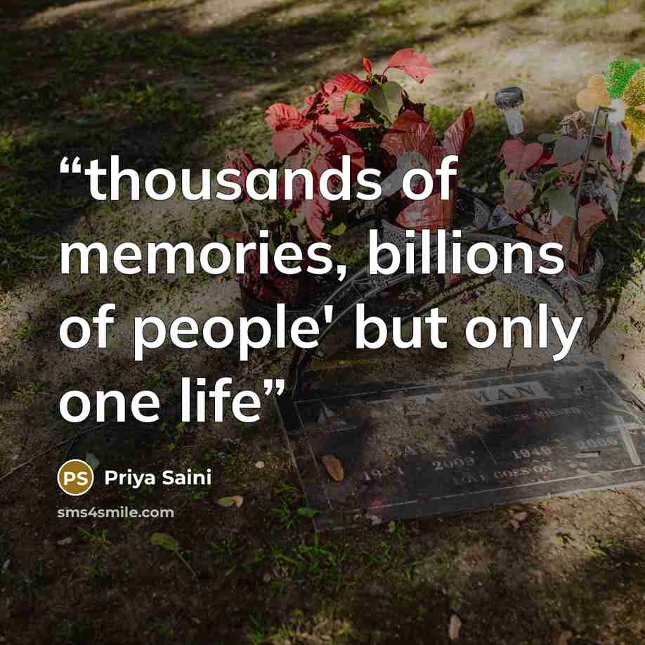“thousands of memories, billions of people' but only one life” quote by Priya Saini