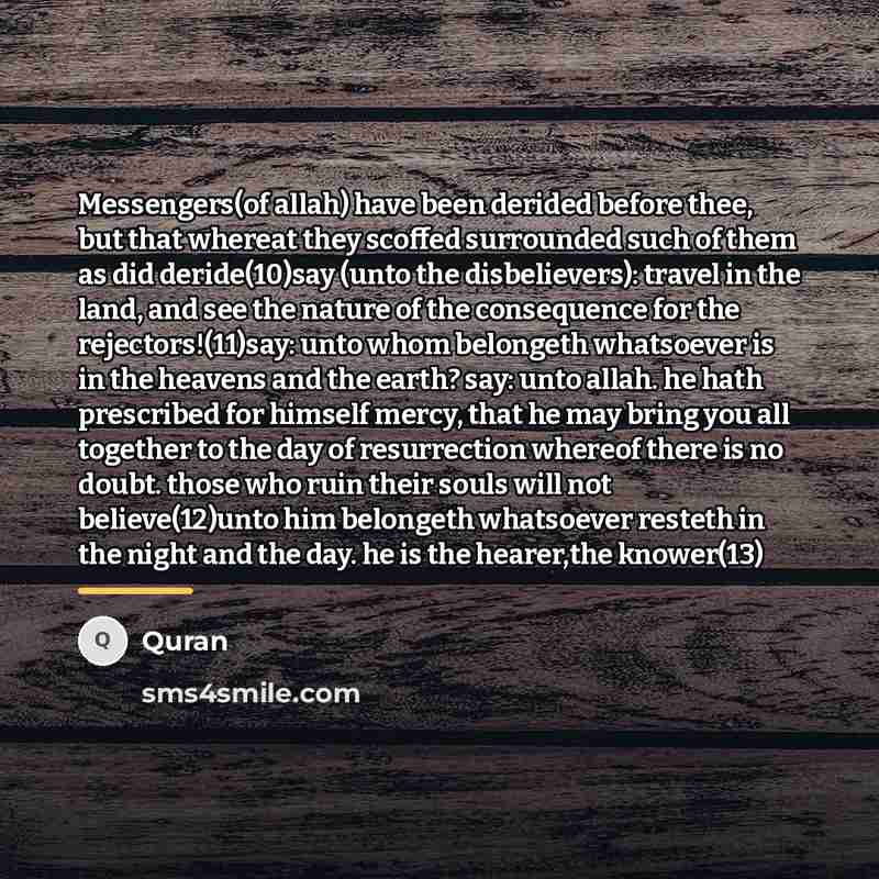 “Messengers(of allah) have been derided before thee, but that whereat…” quote by Quran