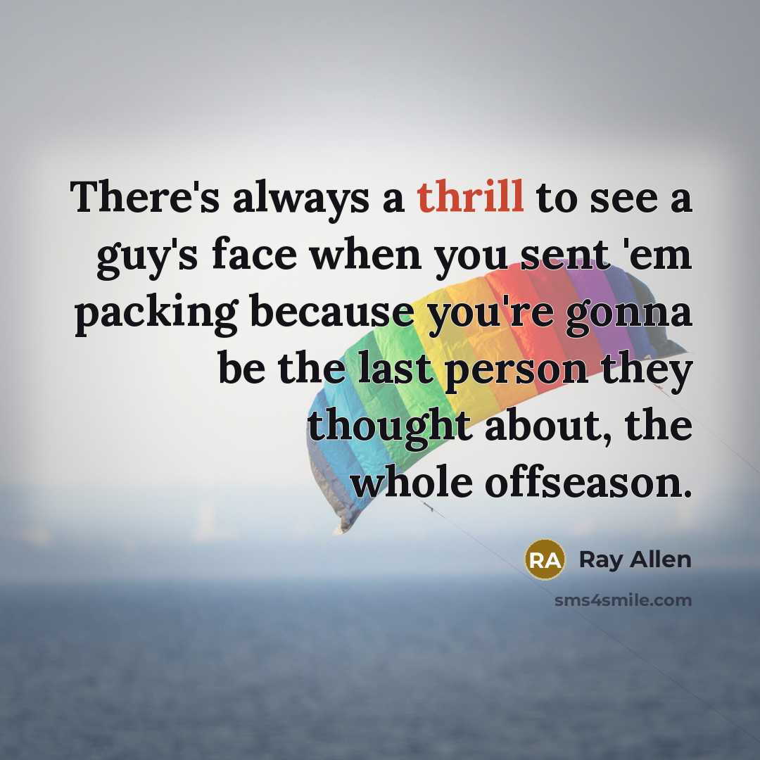 “There's always a thrill to see a guy's face when…” quote by Ray Allen