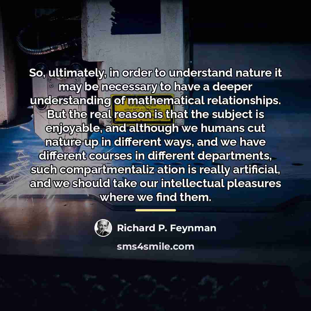 “So, ultimately, in order to understand nature it may be…” quote by Richard P. Feynman
