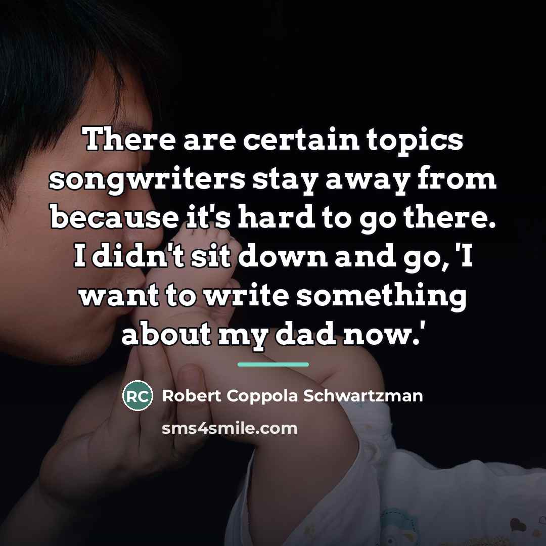 “There are certain topics songwriters stay away from because it's…” quote by Robert Coppola Schwartzman