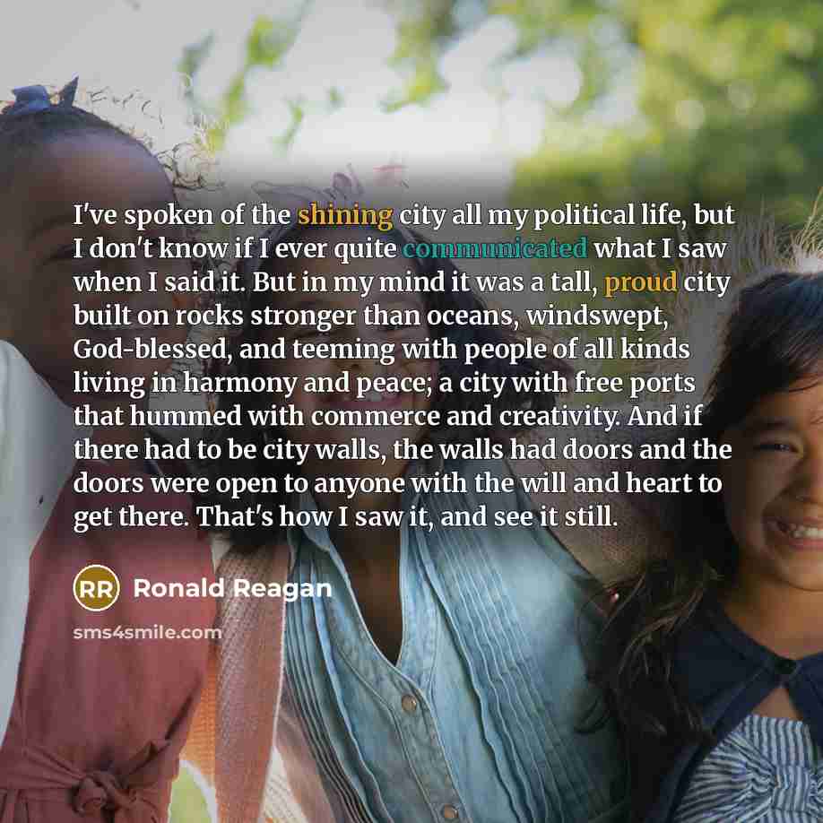 “I've spoken of the shining city all my political life,…” quote by Ronald Reagan