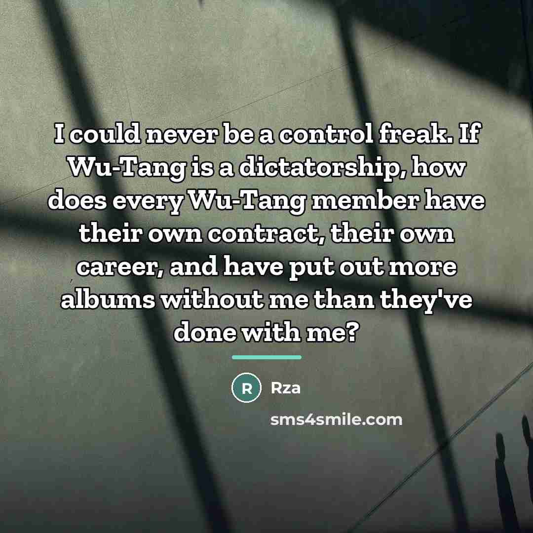 “I could never be a control freak. If Wu-Tang is…” quote by Rza