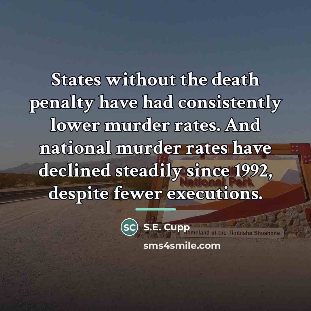 “States without the death penalty have had consistently lower murder…” quote by S.E. Cupp