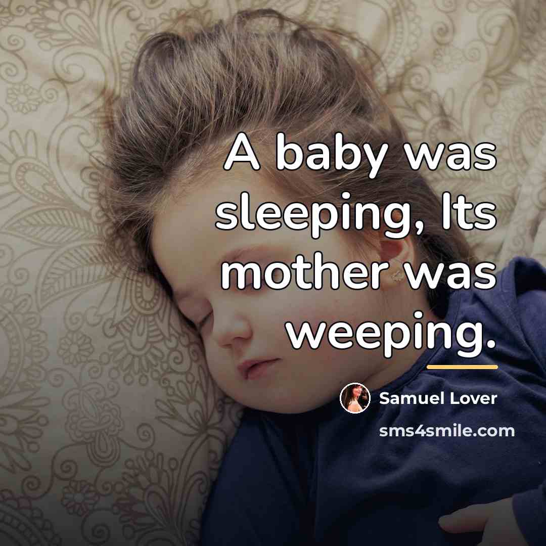 “A baby was sleeping, Its mother was weeping.…” quote by Samuel Lover