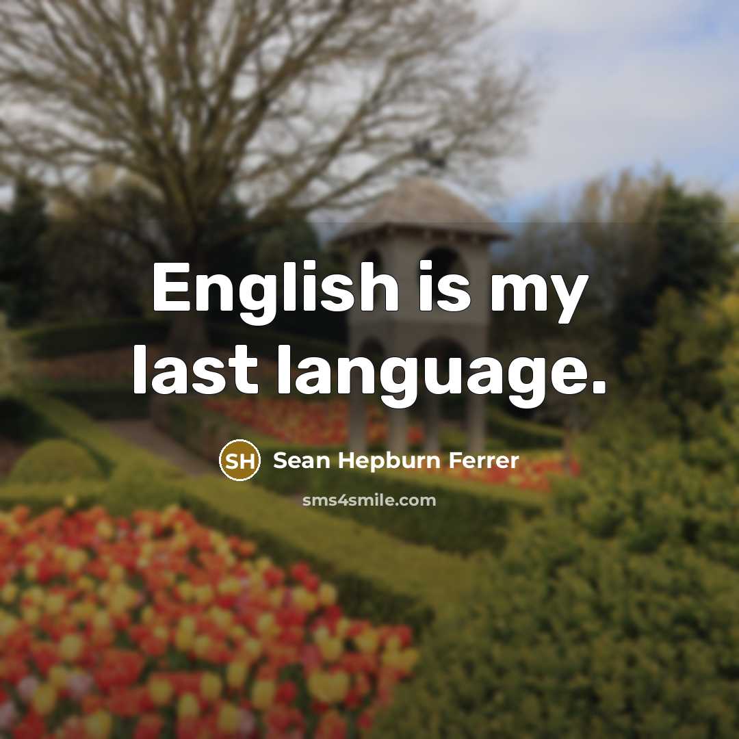 “English is my last language.…” quote by Sean Hepburn Ferrer