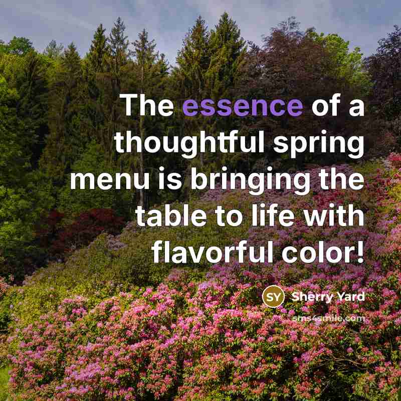 “The essence of a thoughtful spring menu is bringing the…” quote by Sherry Yard