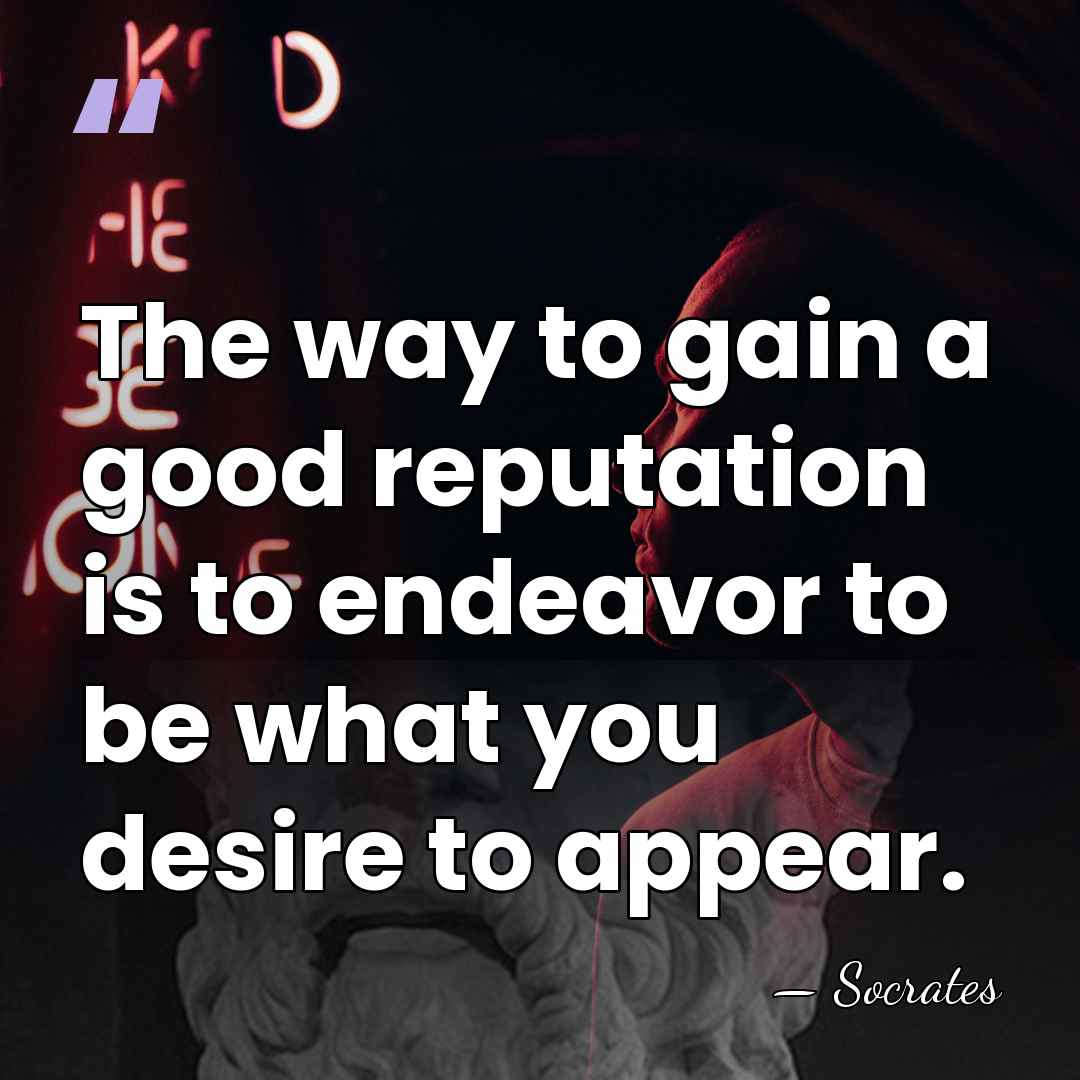 The way to gain a good reputation is to endeavor to be&hellip; - Socrates