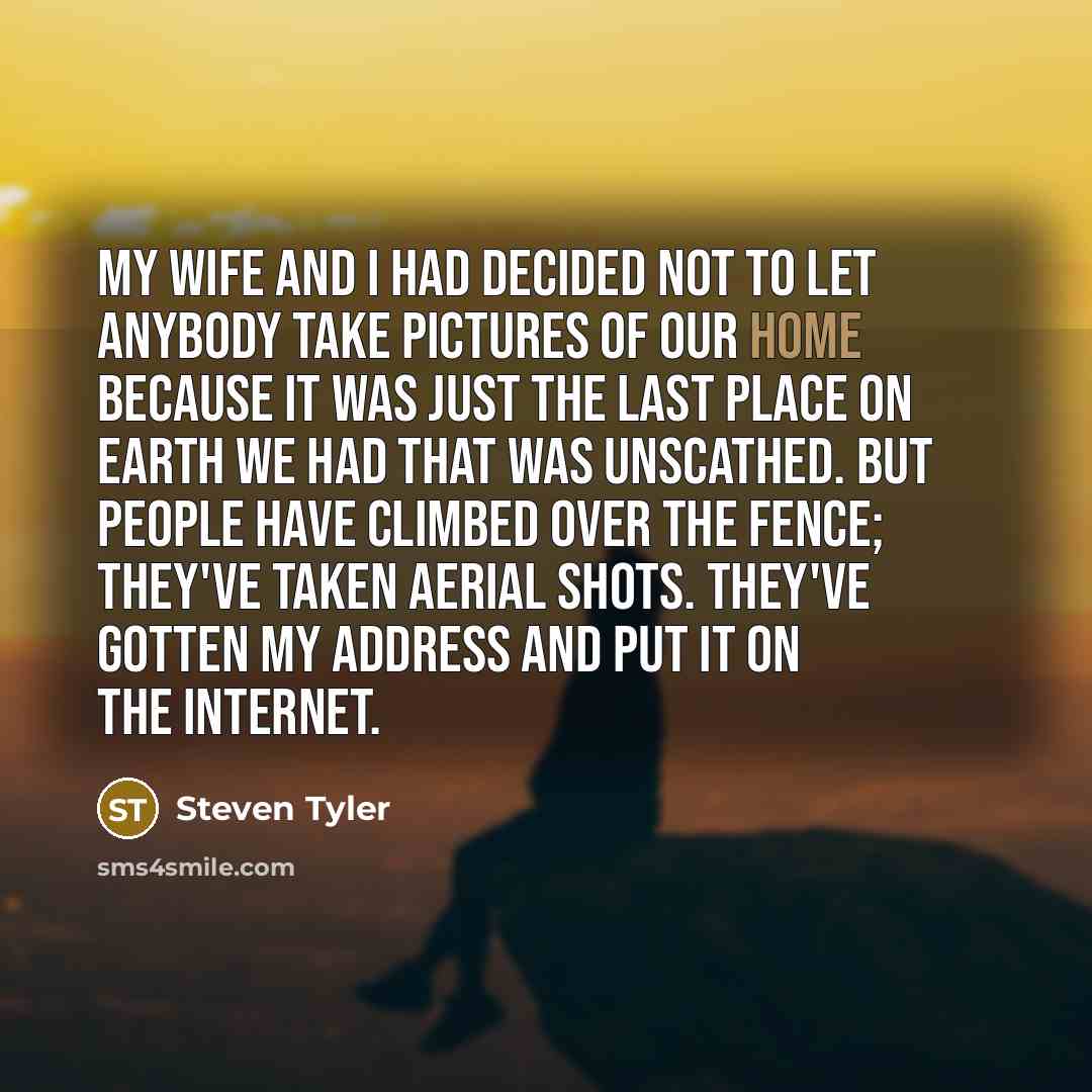 “My wife and I had decided not to let anybody…” quote by Steven Tyler
