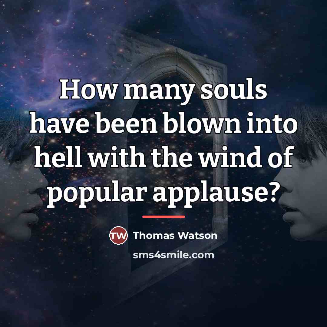 “How many souls have been blown into hell with the…” quote by Thomas Watson