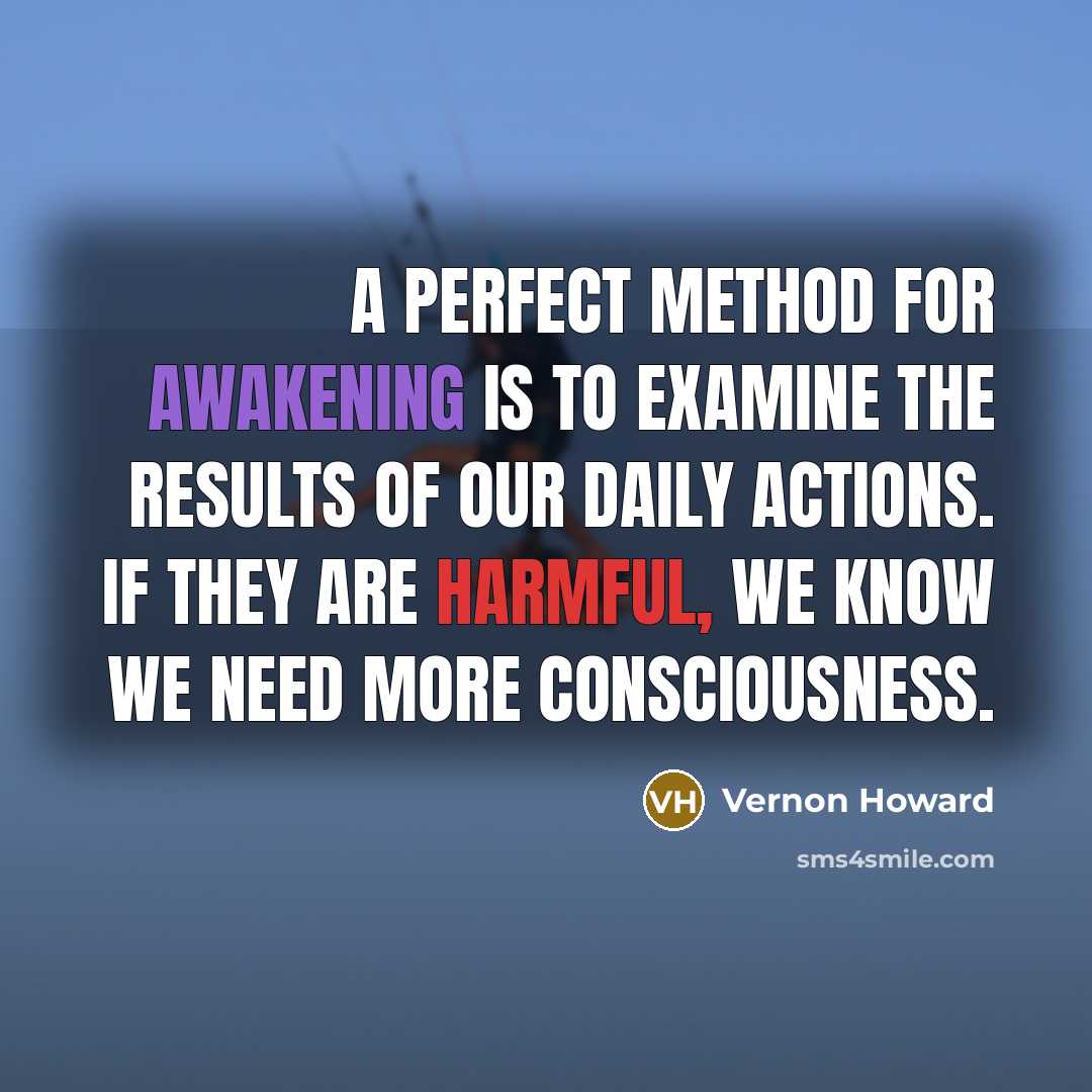 “A perfect method for awakening is to examine the results…” quote by Vernon Howard