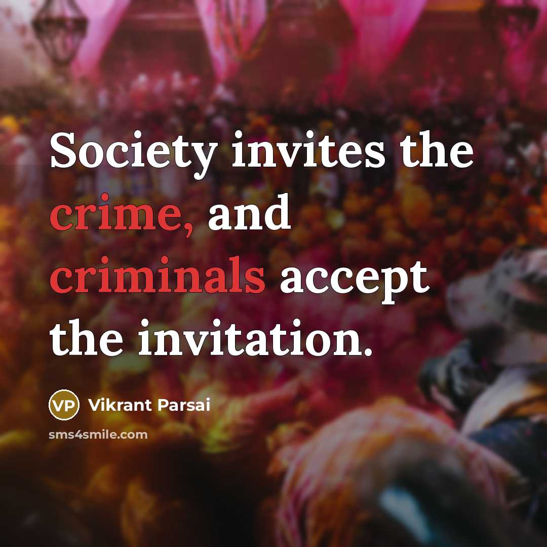 “Society invites the crime, and criminals accept the invitation.…” quote by Vikrant Parsai