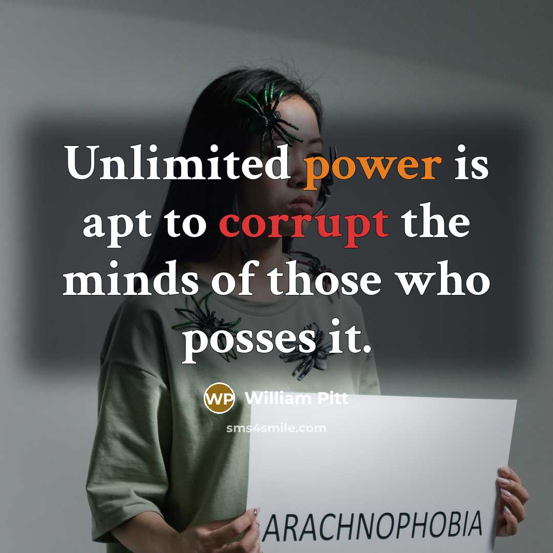 “Unlimited power is apt to corrupt the minds of those…” quote by William Pitt