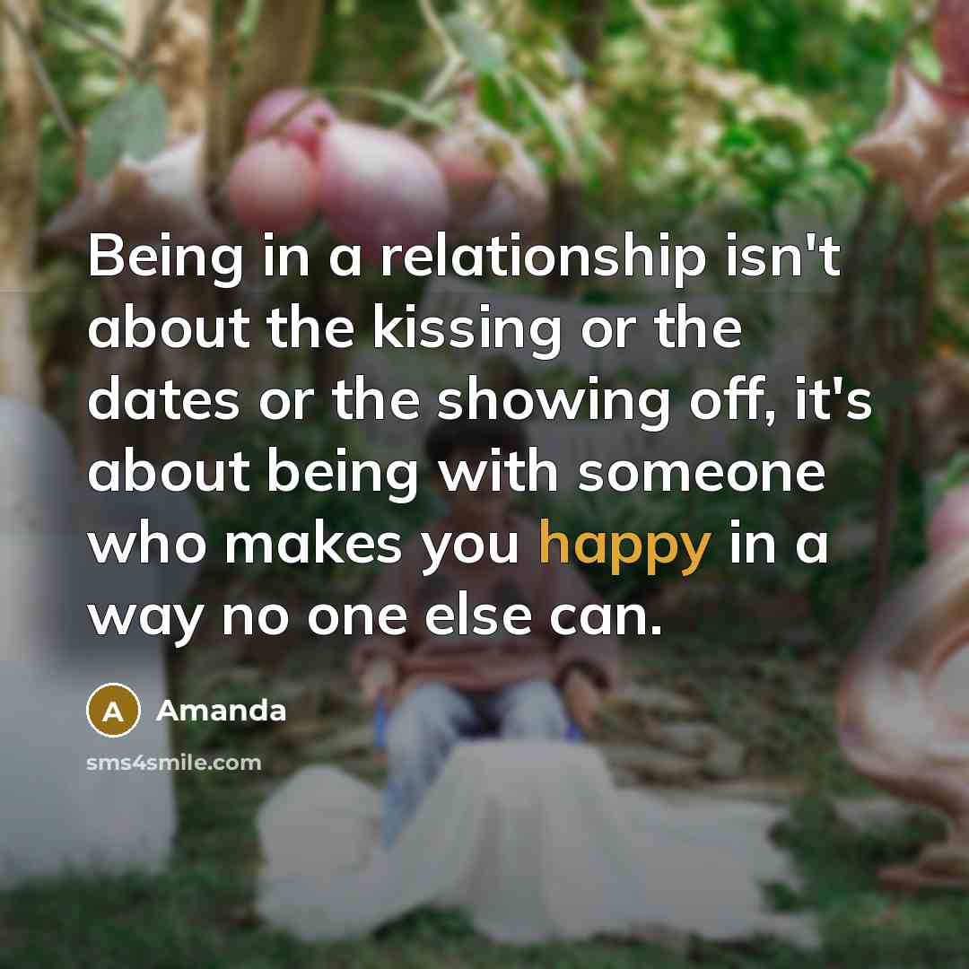 “Being in a relationship isn't about the kissing or the…” quote by Amanda