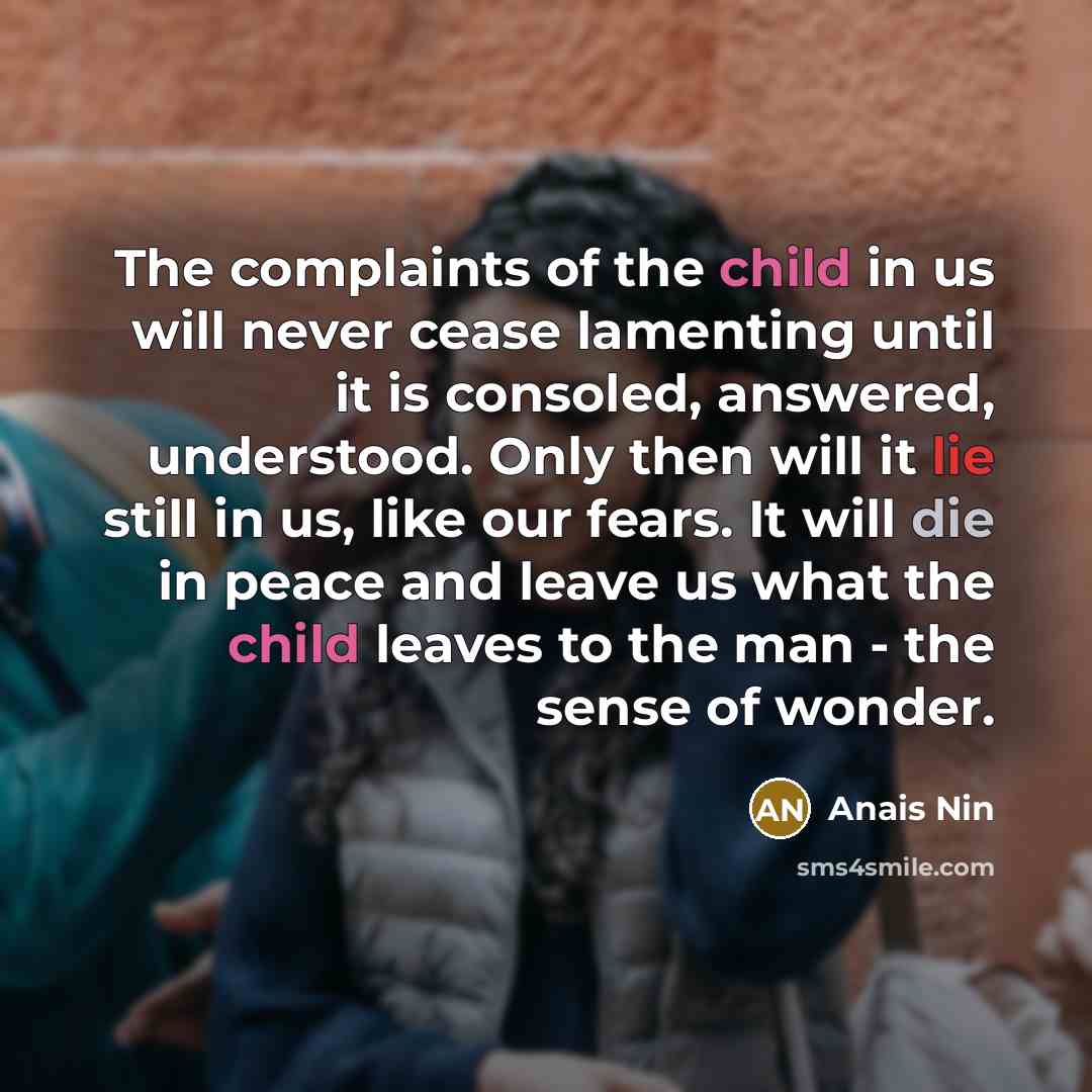 “The complaints of the child in us will never cease…” quote by Anais Nin