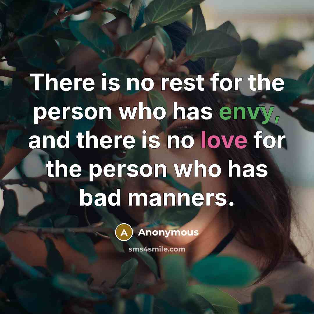 “There is no rest for the person who has envy,…” quote by Anonymous