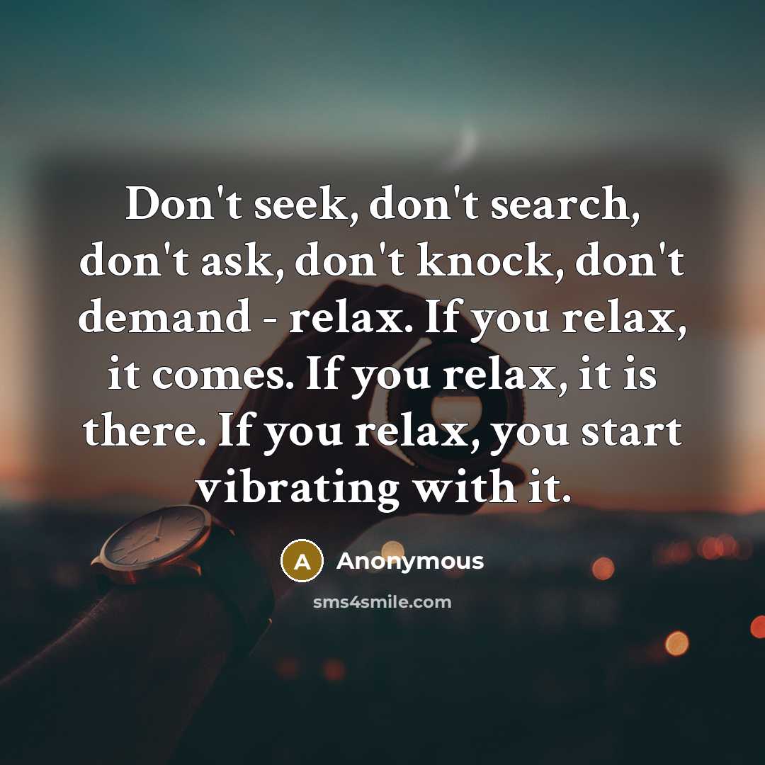 “Don't seek, don't search, don't ask, don't knock, don't demand…” quote by Anonymous