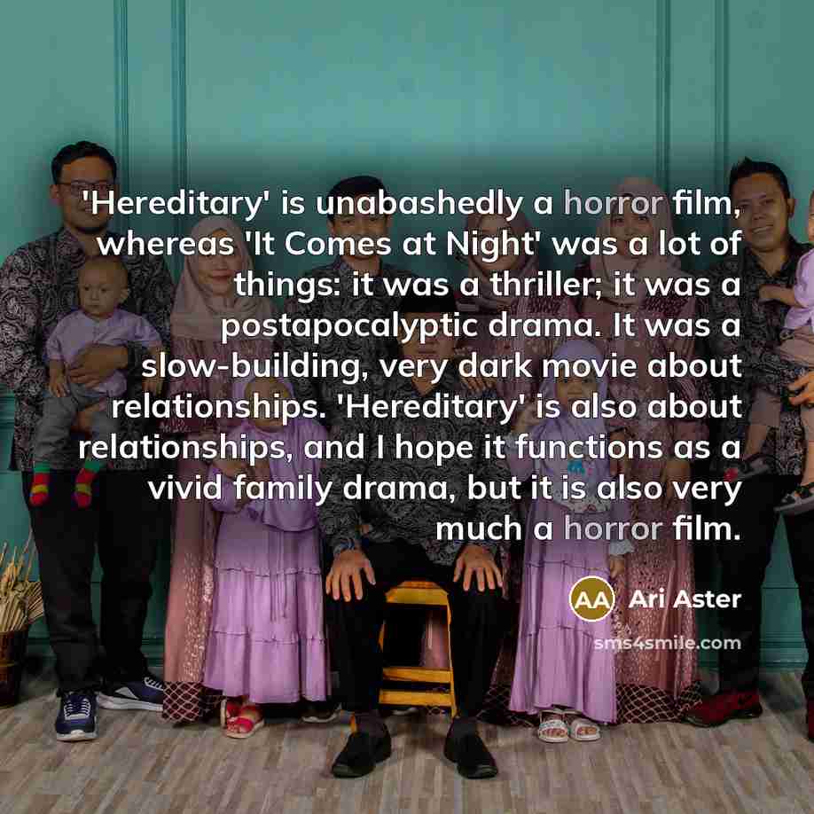 “'Hereditary' is unabashedly a horror film, whereas 'It Comes at…” quote by Ari Aster