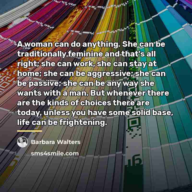 “A woman can do anything. She can be traditionally feminine…” quote by Barbara Walters
