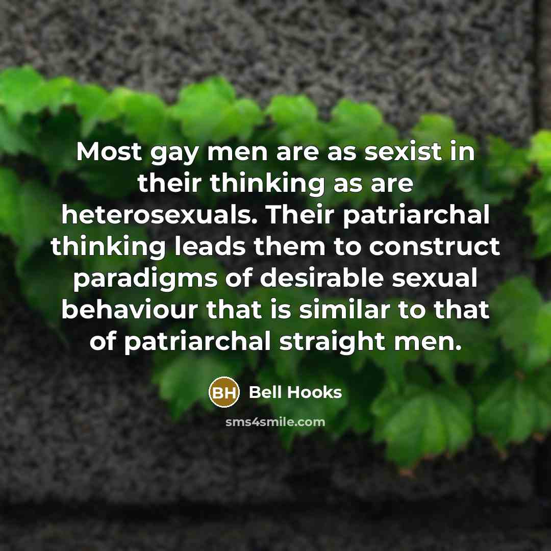 “Most gay men are as sexist in their thinking as…” quote by Bell Hooks