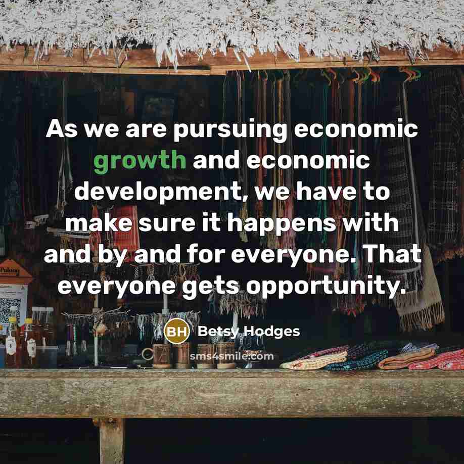 “As we are pursuing economic growth and economic development, we…” quote by Betsy Hodges
