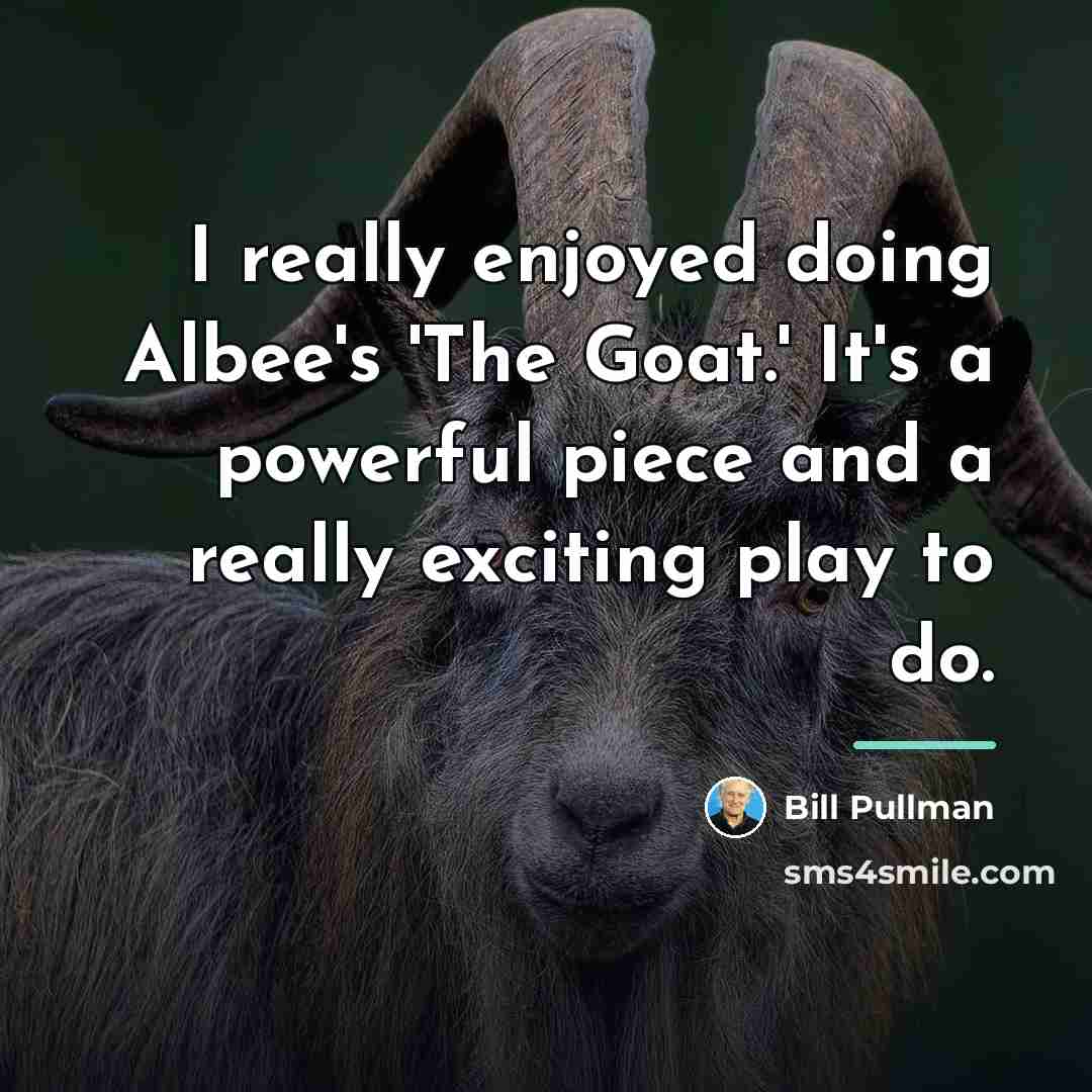 “I really enjoyed doing Albee's 'The Goat.' It's a powerful…” quote by Bill Pullman