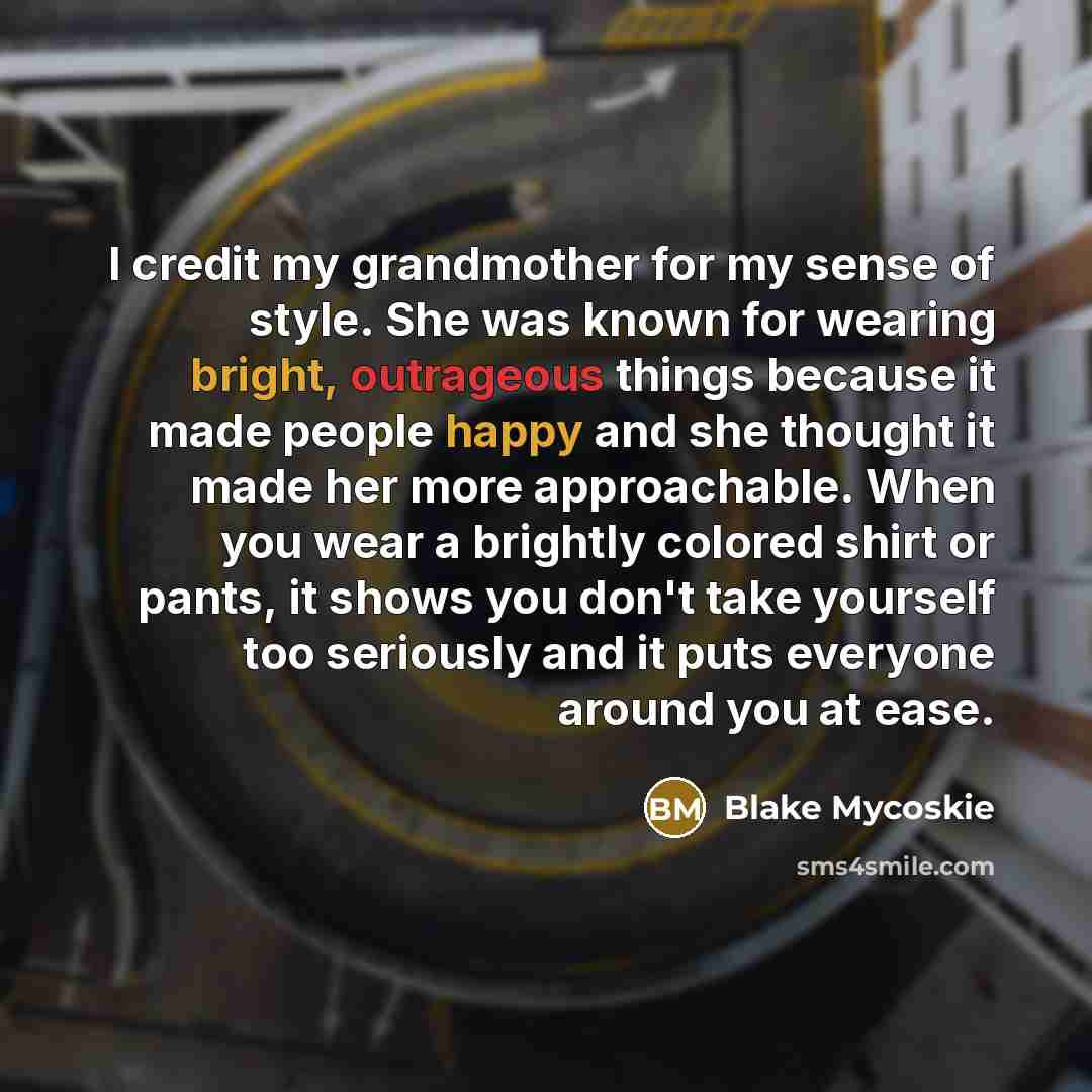 “I credit my grandmother for my sense of style. She…” quote by Blake Mycoskie