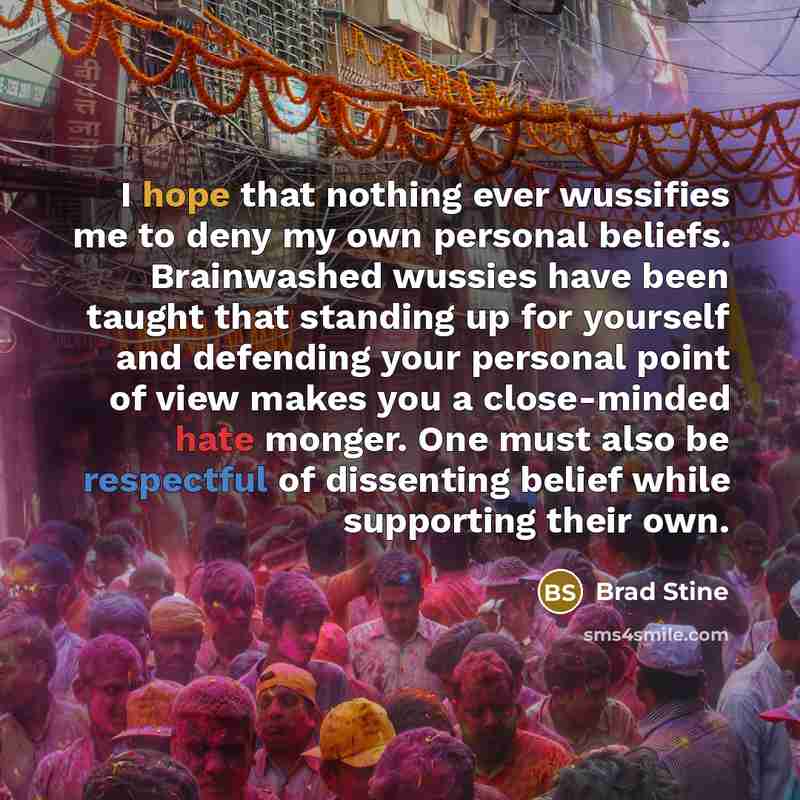 “I hope that nothing ever wussifies me to deny my…” quote by Brad Stine