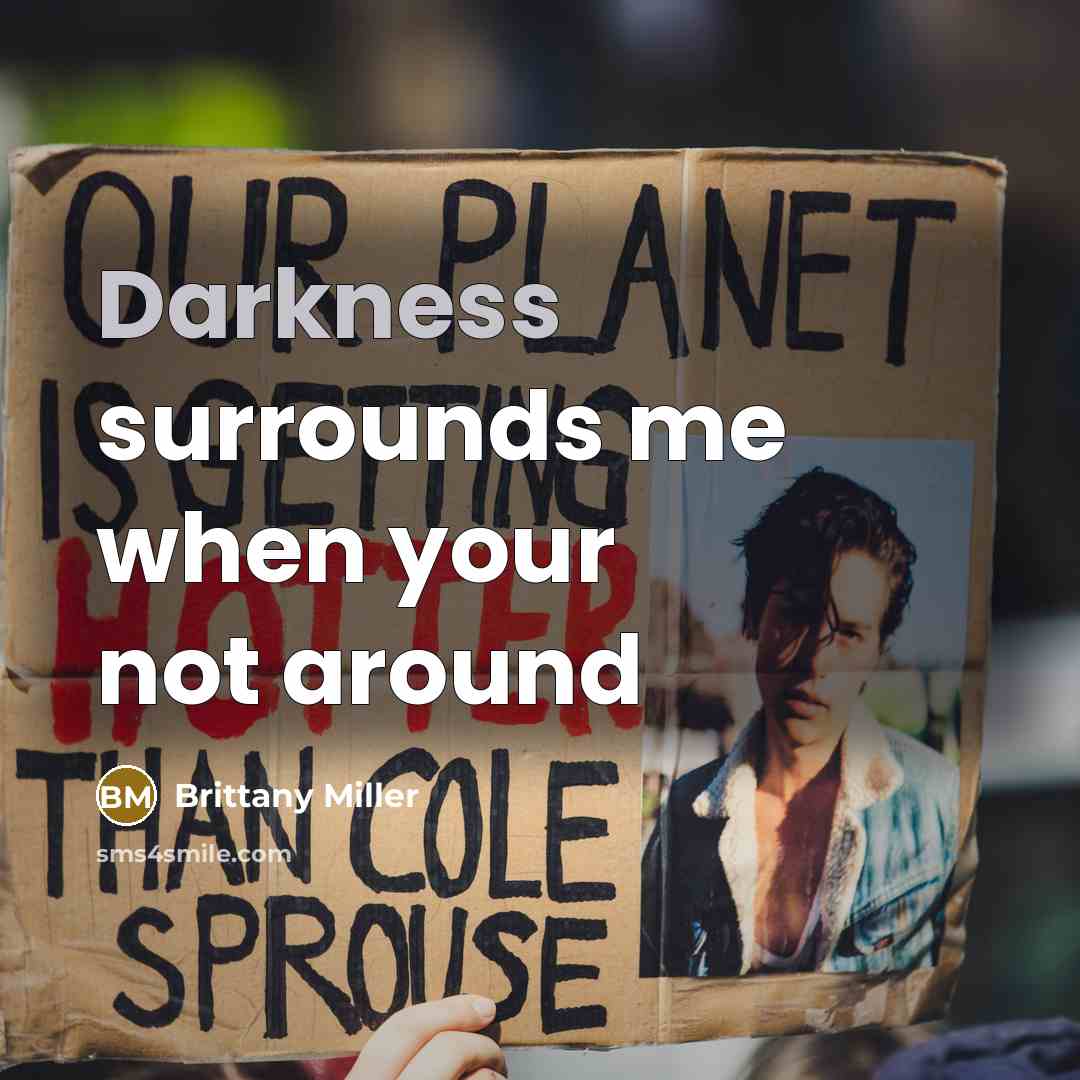 “Darkness surrounds me when your not around…” quote by BRITTANY MILLER