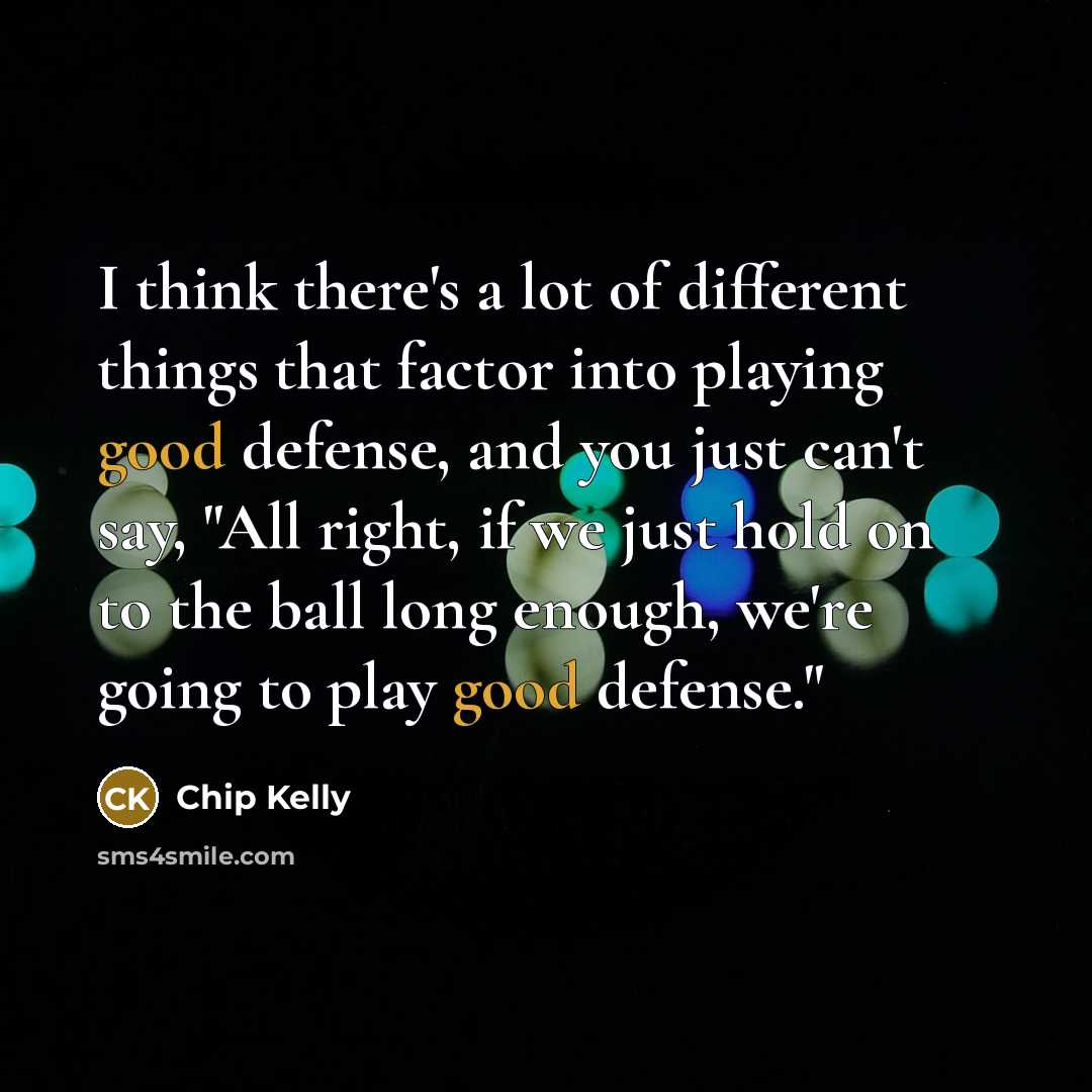 “I think there's a lot of different things that factor…” quote by Chip Kelly