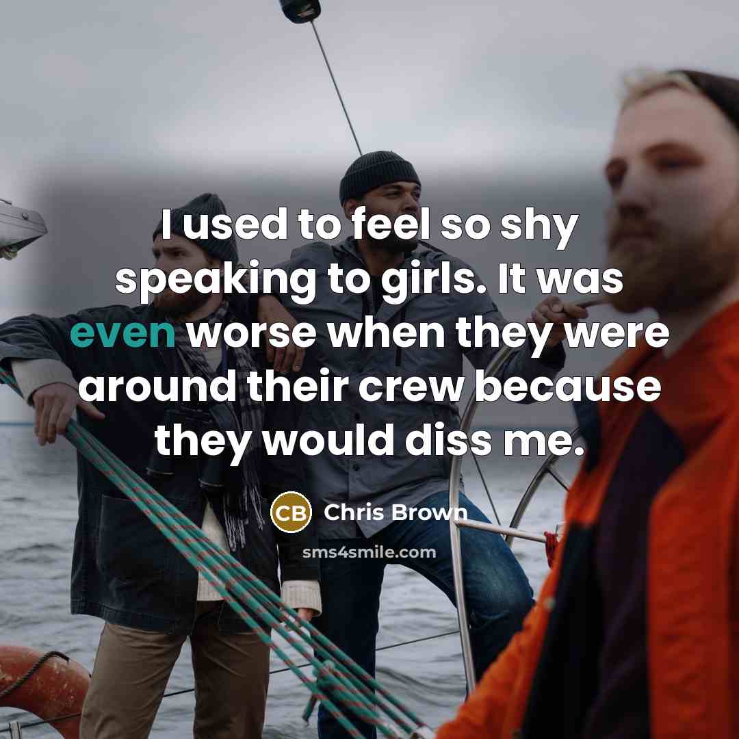 “I used to feel so shy speaking to girls. It…” quote by Chris Brown
