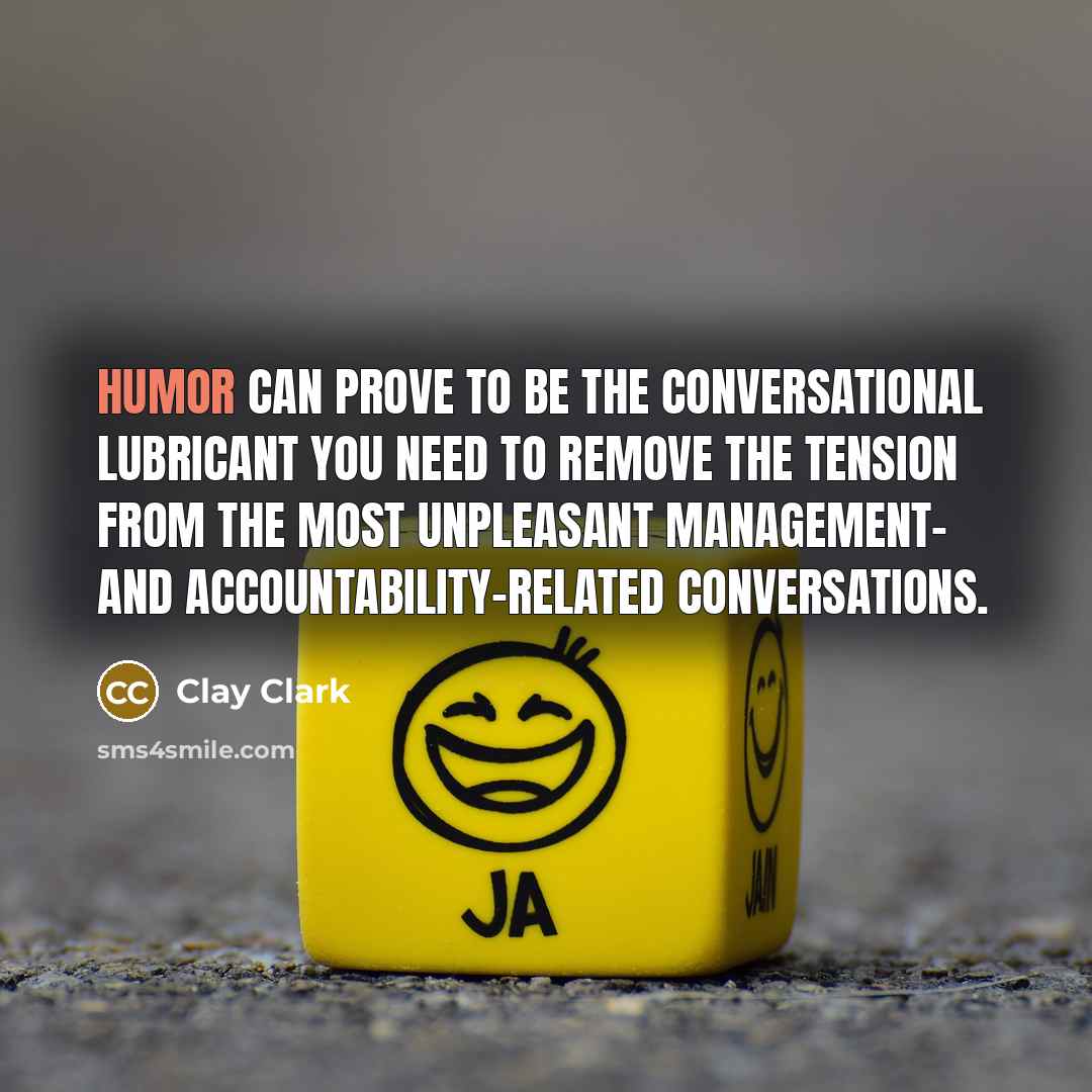 “Humor can prove to be the conversational lubricant you need…” quote by Clay Clark