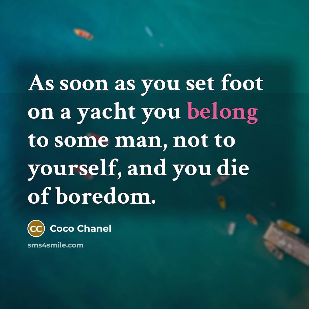 “As soon as you set foot on a yacht you…” quote by Coco Chanel
