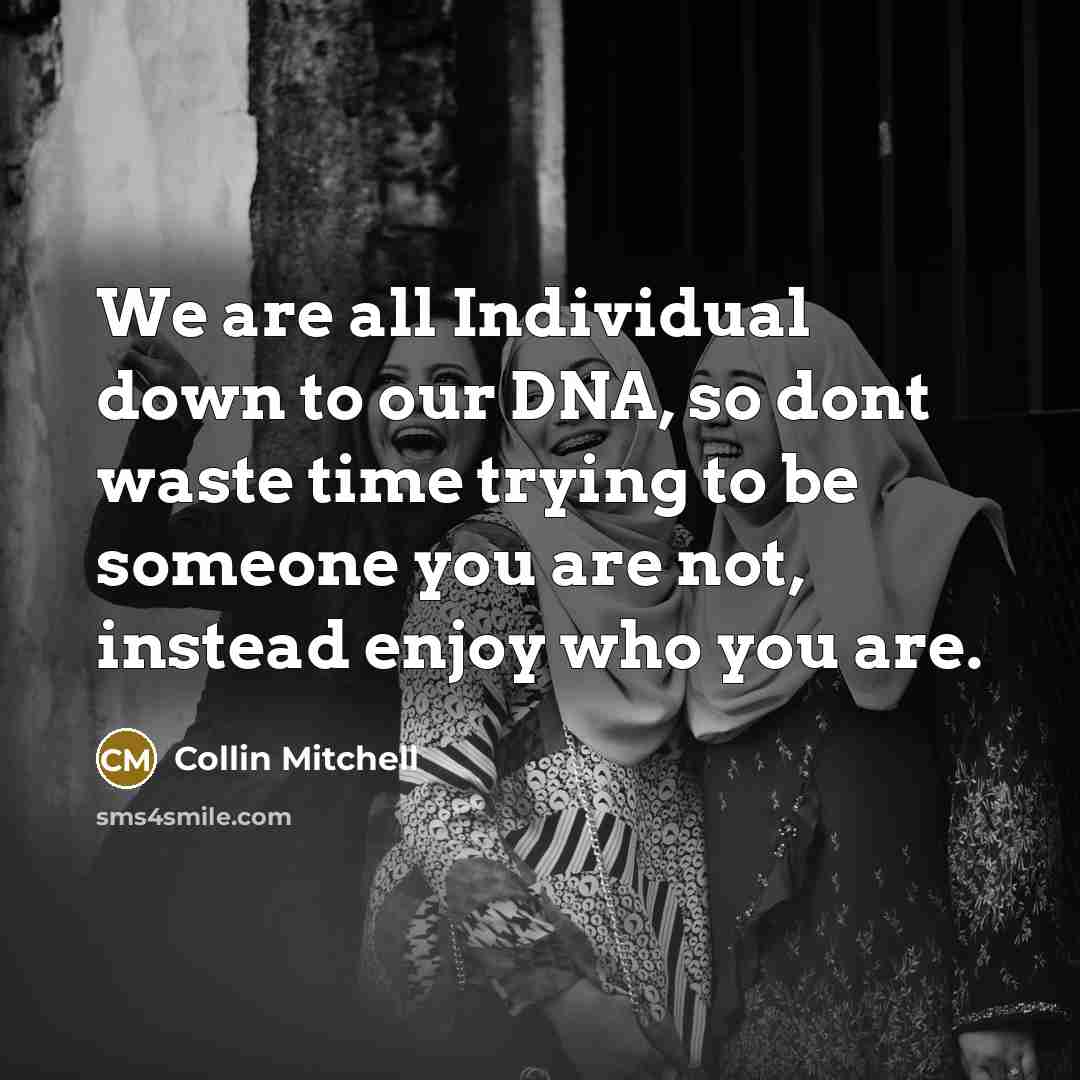 “We are all Individual down to our DNA, so dont…” quote by Collin Mitchell