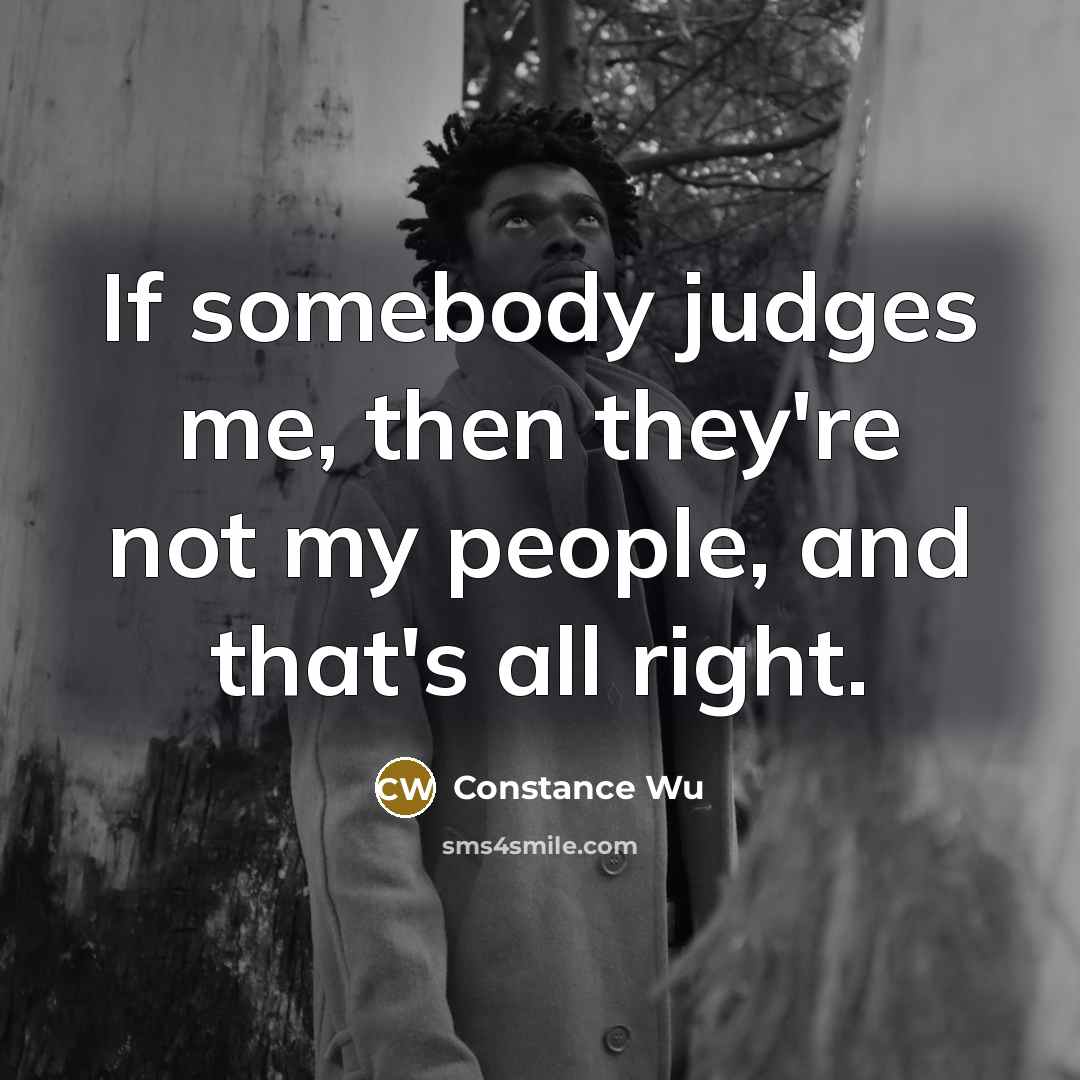 “If somebody judges me, then they're not my people, and…” quote by Constance Wu